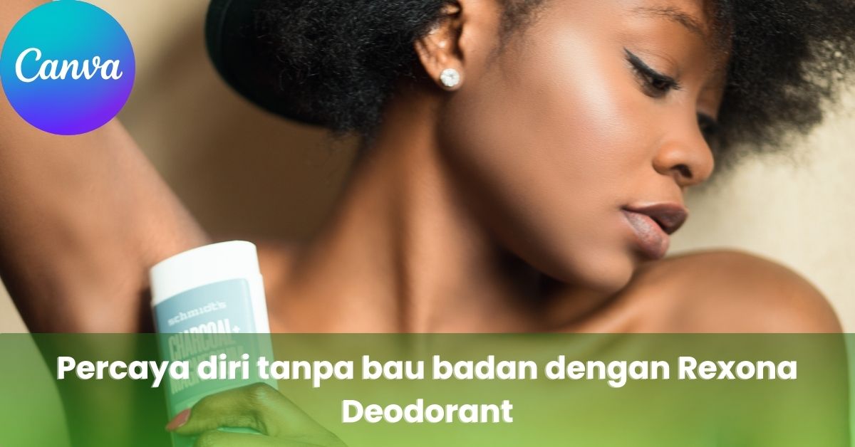 Percaya diri tanpa bau badan dengan Rexona Deodorant