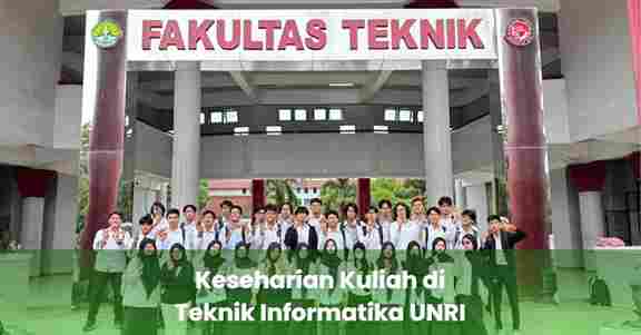 Keseharian Kuliah di Teknik Informatika UNRI
