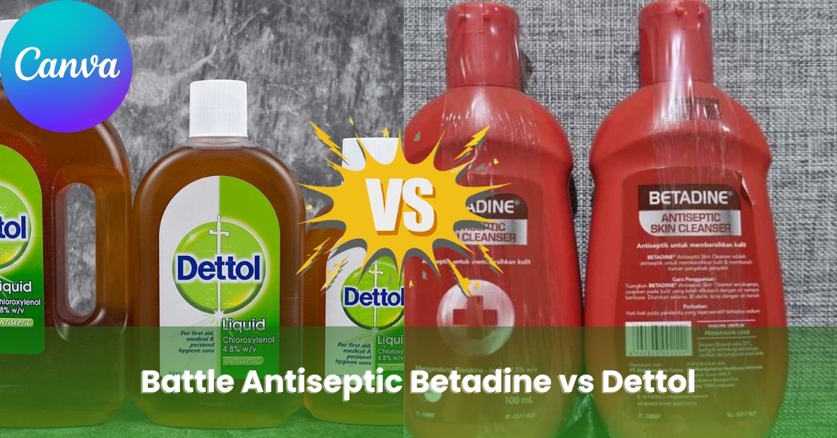 Battle Antiseptik Betadine VS Dettol