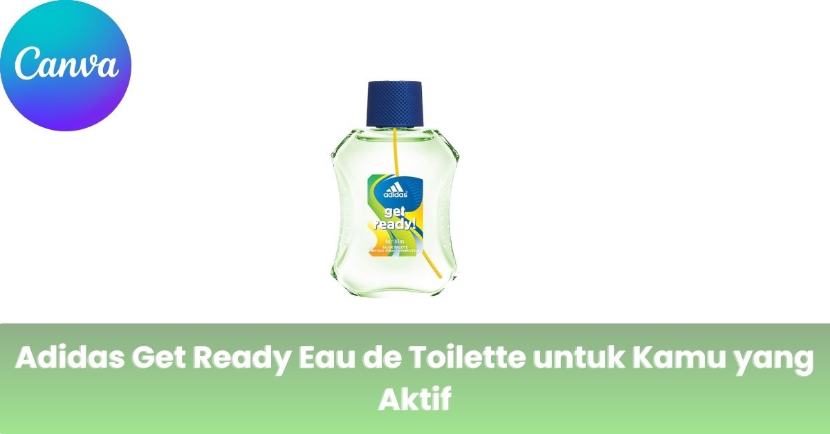 Adidas Get Ready Eau de Toilette untuk Kamu yang Aktif