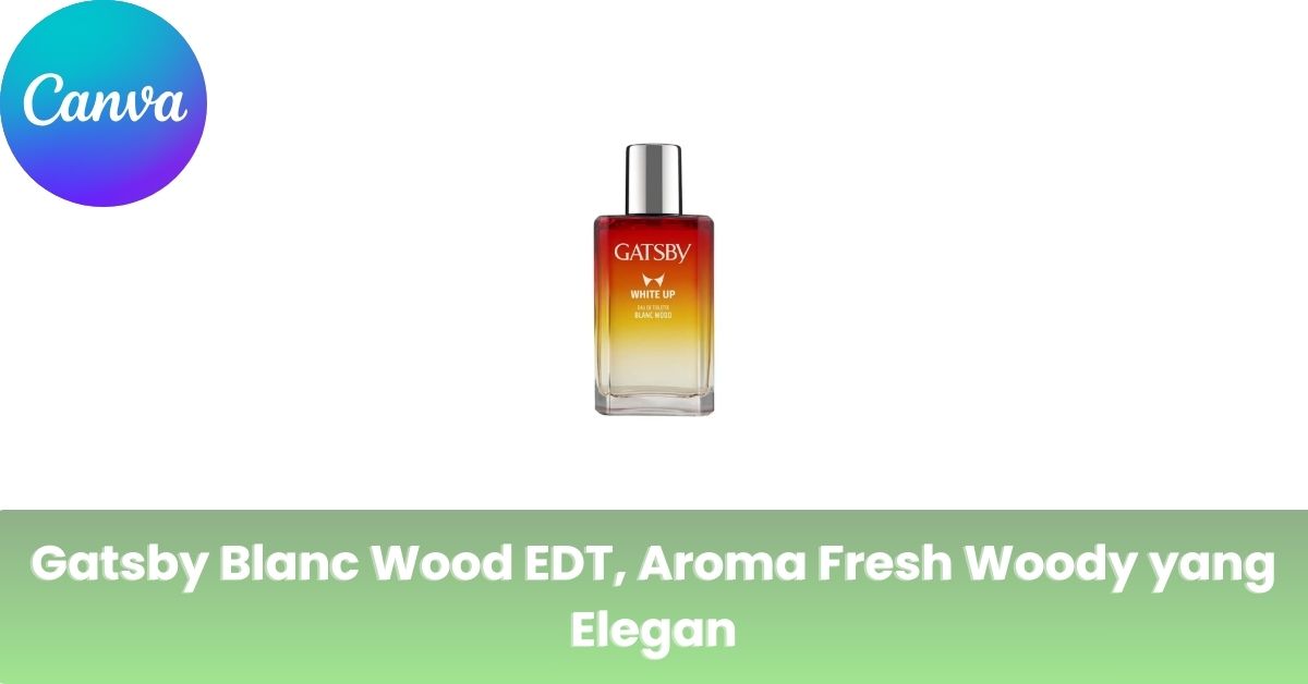 Gatsby Blanc Wood EDT, Aroma Fresh Woody yang Elegan